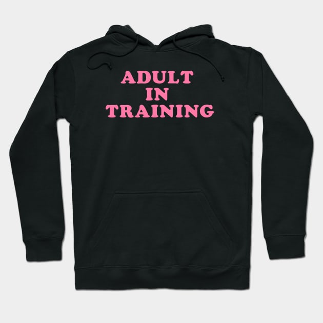 Adult In Training Hoodie by ArtisticDinoKid